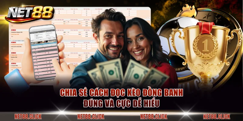 Chia sẻ cách đọc kèo đồng banh đúng và cực dễ hiểu