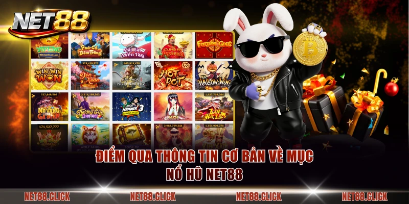 Điểm qua thông tin cơ bản về mục nổ hũ NET88