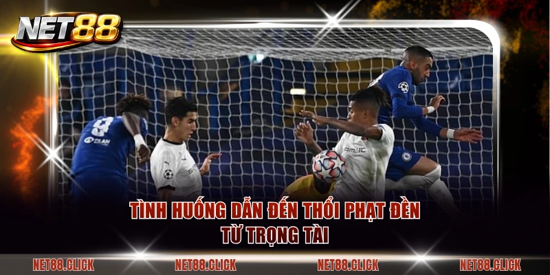 Tình huống dẫn đến thổi phạt đền từ trọng tài